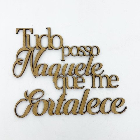 Aplique em MDF CRU Frase Decorativa Tudo posso naquele que me fortalece 10 cm em MDF CRU 3 mm