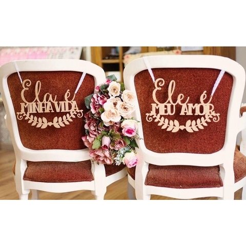 Conjunto Cadeiras Noivos ELA É MINHA VIDA ❤️ ELE MEU AMOR placa decorativa casamento mdf placa cadeira dos noivos