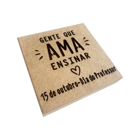 Caixa GENTE QUE AMA ENSINAR lembrancinha presente dias dos professores madeira mdf