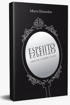 ESPEJITO ESPEJITO ¿QUE VES CUANDO TE VES?
