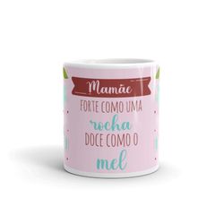 Mamãe forte como uma rocha doce como o mel