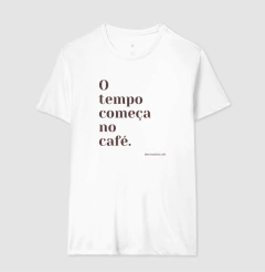 Camiseta O tempo começa no café