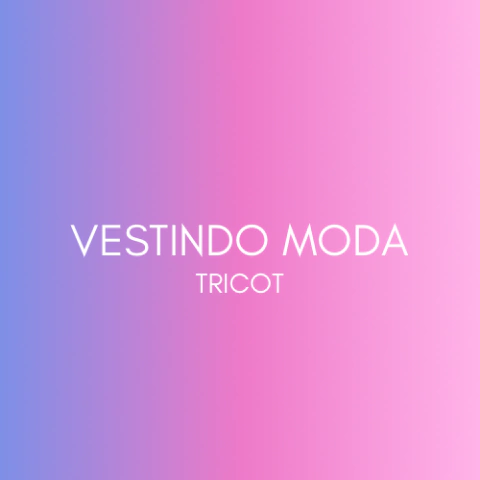 VESTINDO MODA TRICOT