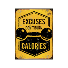 Excuses don't burn calories