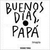 BUENOS DIAS PAPA -