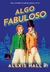 ALGO FABULOSO - ALEXIS HALL - comprar online