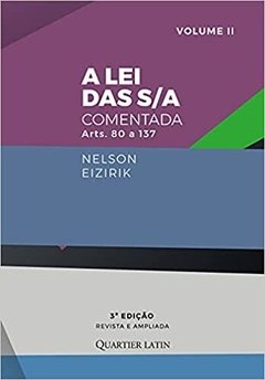 A Lei das S/A Comentada. Volume 2. Artigos 80 ao 137 - 3Edição ª - Revista e Ampliada