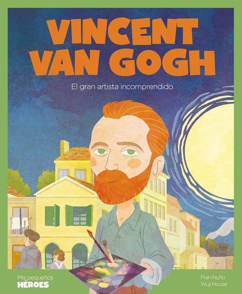 VINCENT VAN GOGH: El gran artista incomprendido