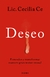 Deseo. Entender y transformar nuestro gran motor sexual - Licenciada Cecilia Ce