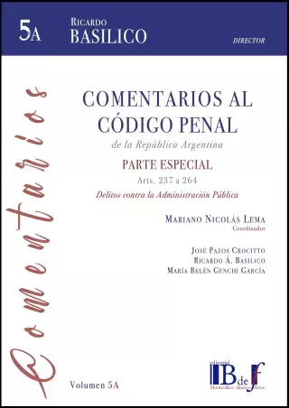 Basílico, Ricardo A. (Dir.): Comentarios al Código Penal de la República Argentina. Parte especial, arts. 237 a 264. 5A