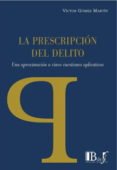 Gómez Martín, Víctor. - La prescripción del delito. Una aproximación a cinco cuestiones aplicativas.