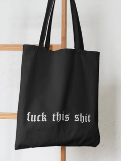 Eco Bag “F*ck this sh*t”