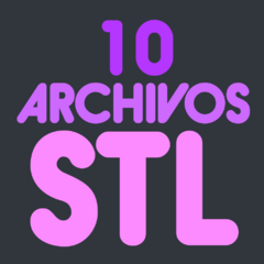 10 Archivos STL personalizado o de nuestros diseños