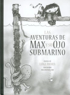 Las Aventuras De Max Y Su Ojo Submarino - Luigi Amara / Jonathan Farr