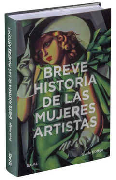 Breve historia de las mujeres artistas - Susie Hodge (Ed. Blume)