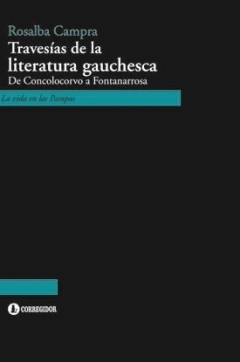Travesias De La Literatura Gauchesca - Campra Rosalba