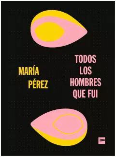 todos los hombres que fui - ezequiel pérez