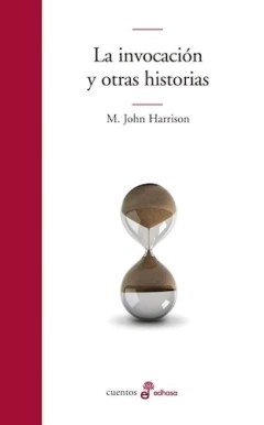 La Invocacion Y Otros Cuentos - M. John Harrison