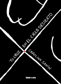 Tu Cruz En El Cielo Vacío - Carolina Sanín