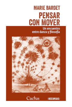 Pensar Con Mover. Un Encuentro Entre Danza Y Filosofía - Marie Bardet