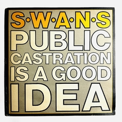 Swans – Public Castration Is A Good Idea 2LP 1986 UK VG+