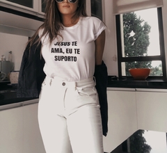 Camiseta Jesus Te Ama Eu Te Suporto Tam P/M