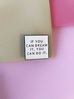 Pin if you can dream it ...