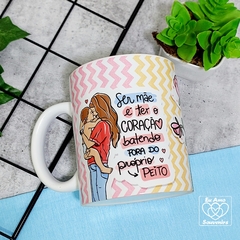 Caneca Ser Mãe É Ter O Coração Batendo Fora Do Próprio Peito - comprar online