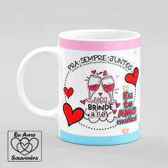 Caneca Pra Sempre Juntos um Brinde a Nós