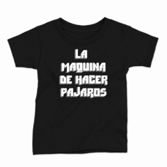 Remera Infantil Manga Corta LA MAQUINA DE HACER PAJAROS 02