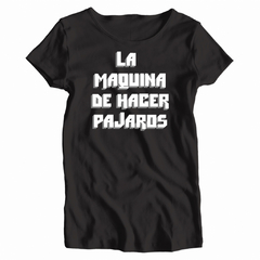 Remera Mujer Manga Corta LA MAQUINA DE HACER PAJAROS 02