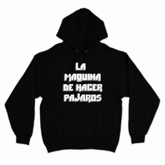 Buzo Canguro Unisex LA MAQUINA DE HACER PAJAROS 02 en internet