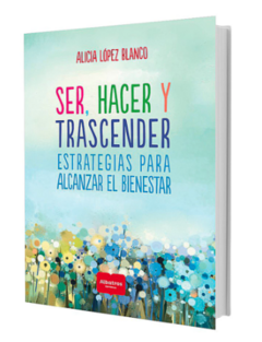 Ser, hacer y trascender - Alicia López Blanco