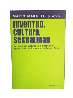 Juventud, cultura, sexualidad - Mario Margulis