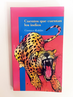 Cuentos que cuentan los indios - Gustavo Roldán