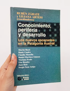 Conocimiento, periferia y desarrollo - Rubén Zárate / Liliana Artesi