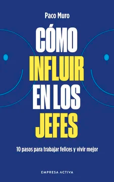 Cómo influir en los jefes - Paco Muro