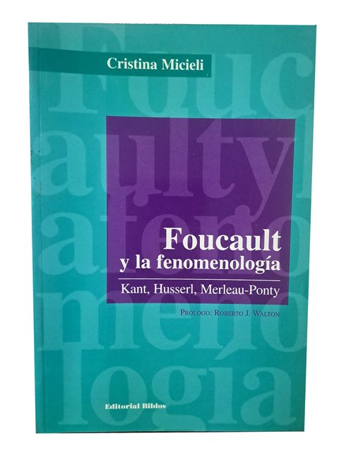 Foucault y la fenomenolog'a - Cristina Micieli