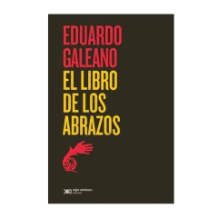 EL LIBRO DE LOS ABRAZOS. GALEANO EDUARDO