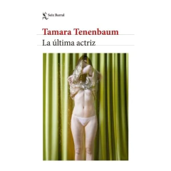 LA ULTIMA ACTRIZ. TENENBAUM TAMARA