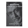ANTES DE QUE ME OLVIDE MEMORIAS. BRANDONI LUIS