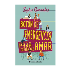 BOTON DE EMERGENCIA PARA (DEJAR DE) AMAR. GONZALES SOPHIE. WONDERBOOKS.