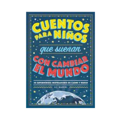 CUENTOS PARA NIÑOS QUE SUEÑAN CON CAMBIAR EL MUNDO. G.L. MARVEL
