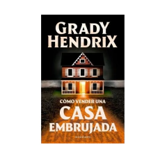 COMO VENDER UNA CASA EMBRUJADA. HENDRIX GRADY