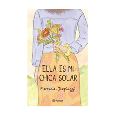 ELLA ES MI CHICA SOLAR. DAPIAGGI FLORENCIA
