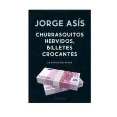 CHURRASQUITOS HERVIDOS, BILLETES CROCANTES. ASIS JORGE