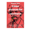 COMO PIENSAN LOS ESCRITORES. COHEN RICHARD