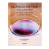 CRONICAS DEL VINO ARGENTINO. LEVINSON PAZ. DVOSKIN GABRIEL