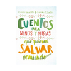 CUENTOS PARA NIÑOS Y NIÑAS QUE QUIEREN SALVAR EL MUNDO. BENEDETTO CAROLA