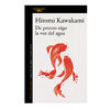 DE PRONTO OIGO LA VOZ DEL AGUA. KAWAKAMI HIROMI